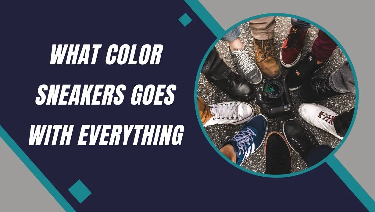 What Color Sneakers Goes with Everything?